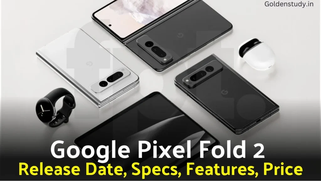 Google Pixel Fold 2 Release Date Price Specs in India
