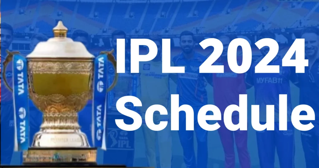 IPL 2024 Schedule : आईपीएल 2024 शेड्यूल मैच लिस्ट देखें (Indian Premier League 2024 Schedule )