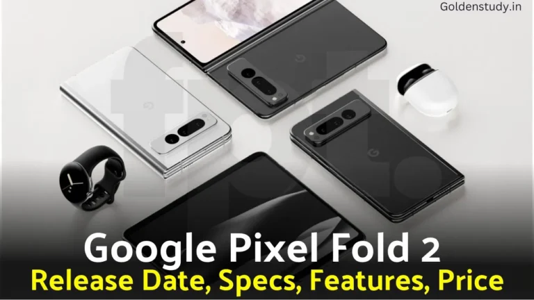 Google Pixel Fold 2 Release Date Price Specs in India : Google Pixel Fold 2 शानदार Ai फीचर्स के साथ इस दिन होगा लॉन्च